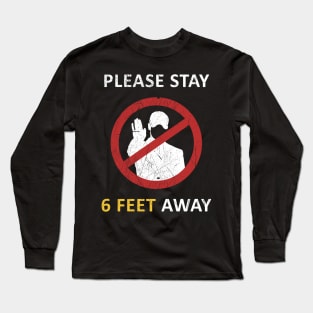 Please Stay 6 Feet Away Long Sleeve T-Shirt